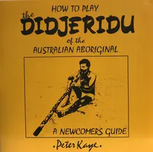 <span>Peter Kaye </span>– <cite>How to Play the Didjeridu of the Australian Aboriginal</cite> album art