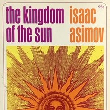 <cite><span>The Kingdom of the Sun</span></cite> <span>by Isaac <span>Asimov (</span></span><span>Collier, 1966</span>)