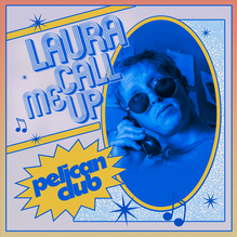 Pelican Club – “Laura Call Me Up” single cover