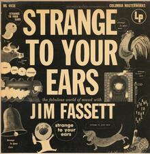 Jim Fassett – <cite>Strange to your Ears: The Fabulous World of Sound with Jim Fassett</cite> album art