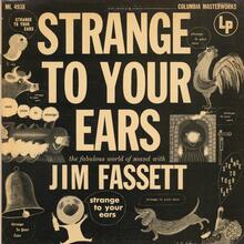 Jim Fassett – <cite>Strange to your Ears: The Fabulous World of Sound with Jim Fassett</cite> album art