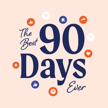 The Best 90 Days Ever