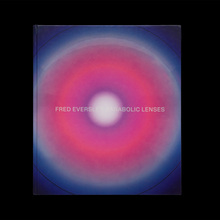 Fred Eversley – <cite>Parabolic Lenses</cite> monograph and <cite>Cylindrical Lenses</cite> exhibition poster