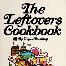 <cite>The Leftovers Cookbook</cite> by Loyta Wooding, Grosset &amp; Dunlap