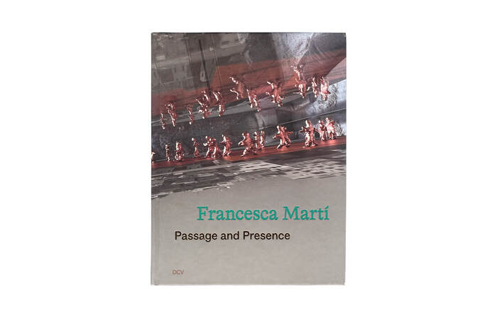 Francesca Martí: Passage and Presence monograph 1