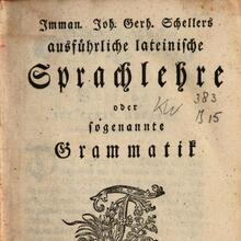 <cite>Imman. Joh. Gerh. Schellers ausführliche lateinische Sprachlehre oder sogenannte Grammatik</cite>
