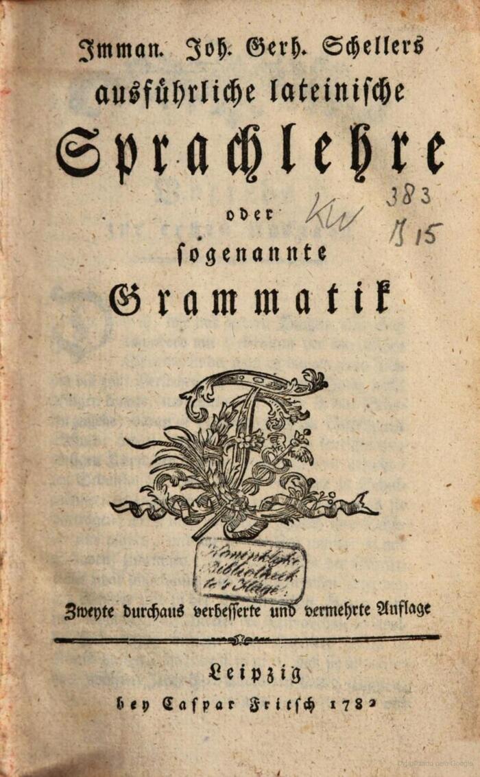 Title page of the book Schellers ausführliche lateinische Sprachlehre oder sogenannte Grammatik, Second Edition, published by Caspar Fritsch in Leipzig, 1782