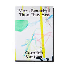 <cite>More Beautiful Than They Are</cite> by Caroline Ventura
