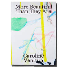 <cite>More Beautiful Than They Are</cite> by Caroline Ventura