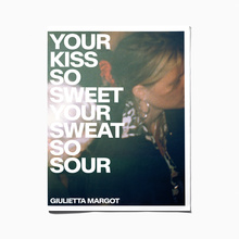 <cite>YOUR KISS SO SWEET YOUR SWEAT SO SOUR</cite> by Giulietta Margot