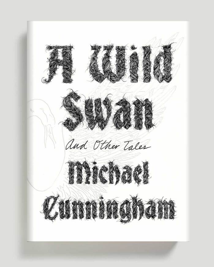 A Wild Swan by Michael Cunningham 4