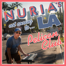 Pelican Club – “Nuria’s Not Coming to LA” single cover