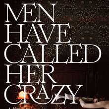 <cite>Men Have Called Her Crazy</cite> by Anna Marie Tendler