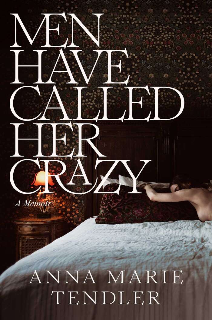 Men Have Called Her Crazy by Anna Marie Tendler 1