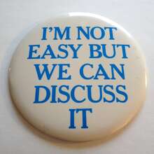 “I’m Not Easy but We Can Discuss It” button