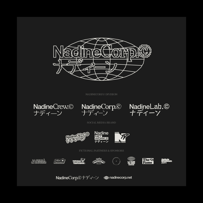 The NadineCorp logo pairs  with  and kana from . The division logos use , , ,  and . The social media brand logos additionally use , , and .

&nbsp;

The fonts used for the fictional partners and sponsors are not listed under this post’s typeface credits, but they are . , , , and .