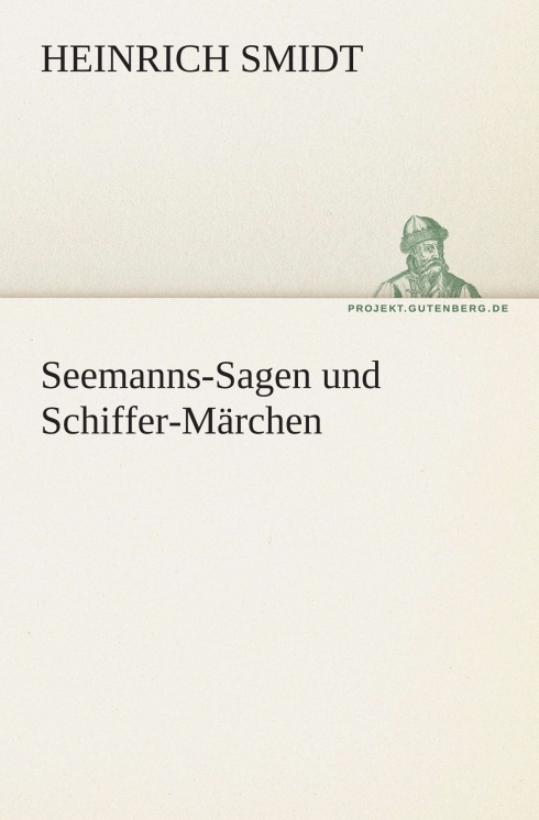 Seemanns-Sagen und Schiffer-M&auml;rchen by Heinrich Smidt