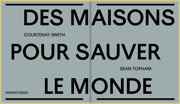 Des maisons pour sauver le monde by Courtenay Smith and Sean Topham 2