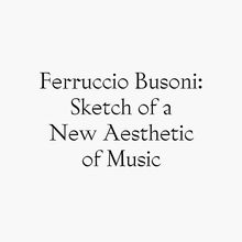 <cite>Sketch of a New Aesthetic of Music</cite> by Ferruccio Busoni