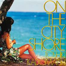 Toshiki Kadomatsu – <cite>On the City Shore</cite> album art