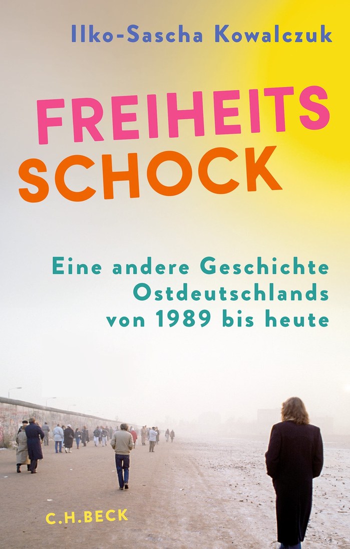 Freiheitsschock by Ilko-Sascha Kowalczuk