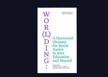 <cite>Wor(l)ding: A Harvested Glossary for Social Justice in Arts Education and Beyond</cite>