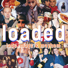 <cite>Loaded: Lads, Mags and Mayhem</cite> documentary