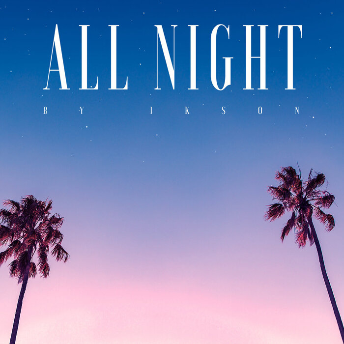 The artwork for “All Night” (January 2019) depicts a sunset sky over some palm trees, with stars above it.