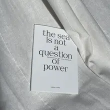 <cite>the sea is not a question of power</cite> by <span>Leonie Lindl</span>