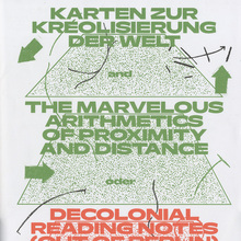 <cite>Karten zur Kreolisierung der Welt and The Marvelous Arithmetics of Proximity oder Decolonial Reading Notes (Out of Berlin)</cite>