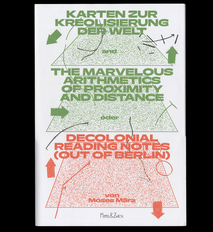 Karten zur Kreolisierung der Welt and The Marvelous Arithmetics of Proximity oder Decolonial Reading Notes (Out of Berlin) 1
