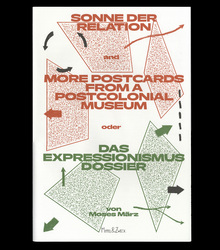 <cite>Sonne der Relation and more Postcards from a Postcolonial Museum oder Das Expressionismus Dossier</cite>