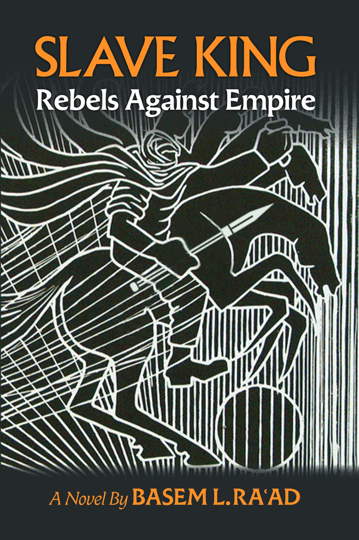 Slave King: Rebels Against Empire by Basem L. Ra‘ad 1