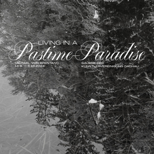 Michael von Brentano – <cite>Living in a Pastime Paradise </cite>exhibition poster