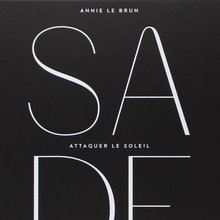 <cite>Sade. Attaquer le soleil</cite>