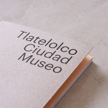 <cite>Tlatelolco Ciudad Museo</cite> by Erik López (ed.)