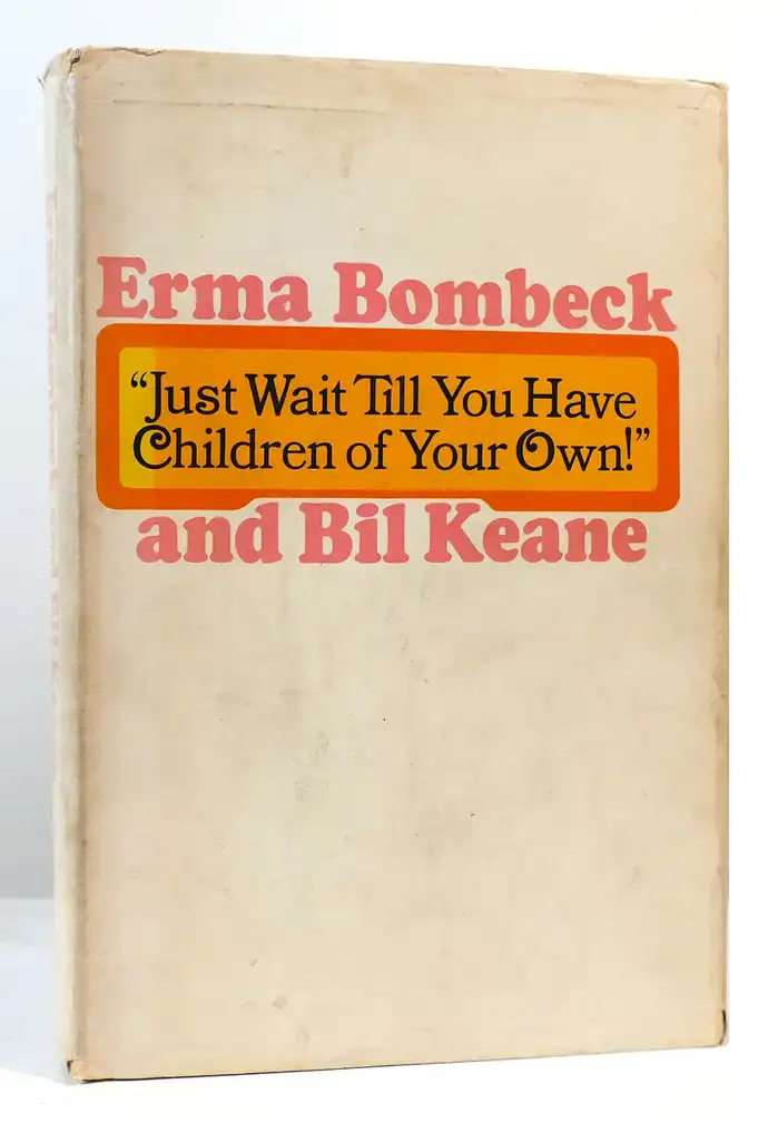 “Just Wait Till You Have Children of Your Own!” by Erma Bombeck and Bil ...