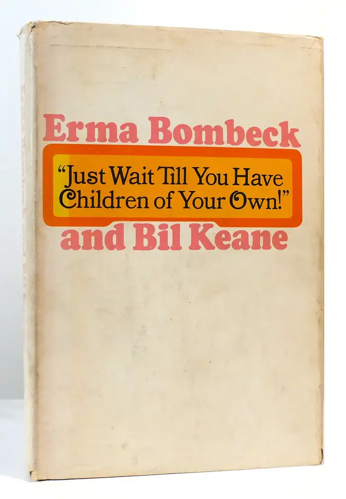 “Just Wait Till You Have Children of Your Own!” by Erma Bombeck and Bil Keane