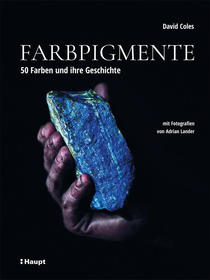 Farbpigmente: 50 Farben und ihre Geschichte by David Coles 2