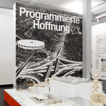 <cite>Programmierte Hoffnung. Architekturexperimente an der HfG Ulm</cite> exhibition and catalog