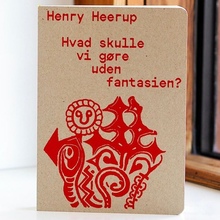 Henry Heerup – <cite>Hvad skulle vi gøre uden fantasien?</cite>