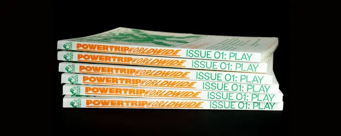Powertrip Worldwide, issue 01, “Play” 2