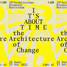 10th Architecture Biennale Rotterdam, “It’s About Time”