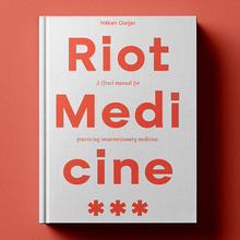 <cite>Riot Medicine. A (free) manual for practicing insurrectionary medicine </cite>by Håkan Geijer