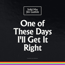 Solid Mas and Jim Guthrie – <cite>One of These Days I’ll Get It Right</cite> album art