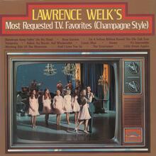 Lawrence Welk – <cite>Lawrence Welk’s Most Requested T.V. Favorites (Champagne Style)</cite> album art