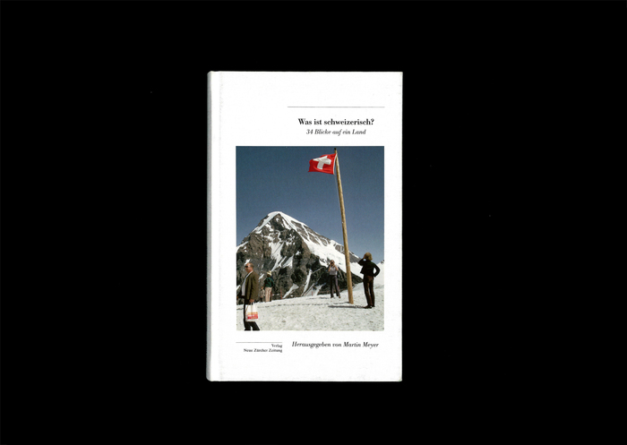 Was ist schweizerisch? 34 Blicke auf ein Land by Martin Meyer (ed.) 1