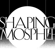 <cite>Shaping Atmospheres</cite> symposium and exhibition