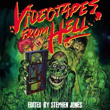 <cite>Videotapes from Hell: A Visual History of Cult, Collectible, and Crazy Video Covers</cite> by&nbsp;Stephen Jones (ed.)