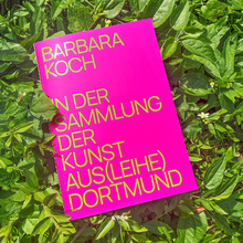 <cite>Barbara Koch in der Sammlung der Kunst Aus(leihe) Dortmund</cite>